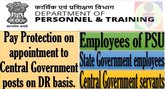 Pay Protection on appointment to Central Government posts on DR basis: Information Document by DoP&T