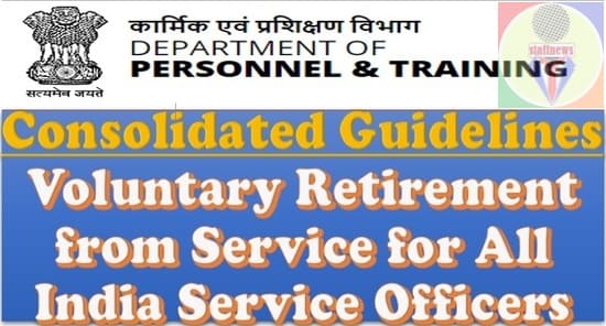 Voluntary Retirement from Service for All India Service Officers: Consolidated Guidelines by DoP&T