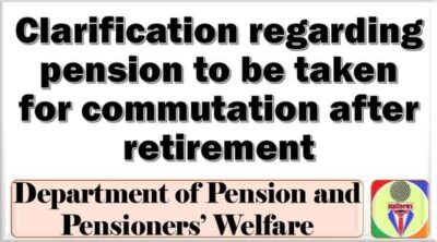 clarification-regarding-pension-to-be-taken-for-commutation