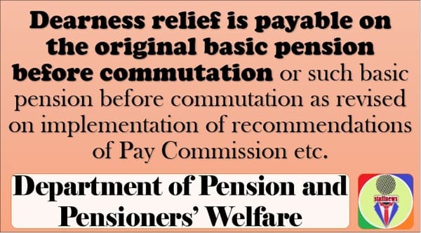 Dearness Relief payable on Original Basic Pension before commutation: Clarification by DoP&PW