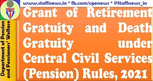 Grant of Retirement Gratuity and Death Gratuity under Central Civil Services (Pension) Rules, 2021: DoP&PW OM dated 11.10.2022