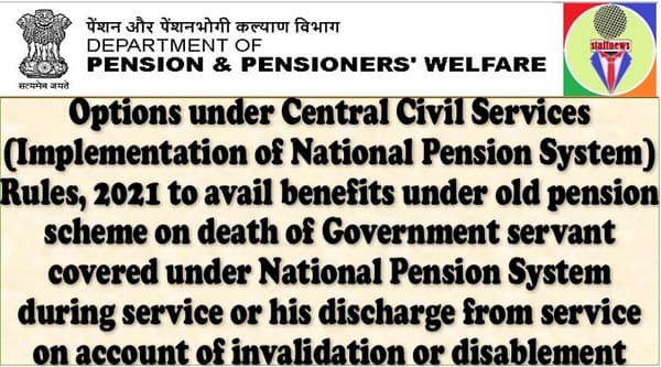 Options under CCS (NPS) Rules, 2021 to avail benefits under old pension scheme on death of Govt. servant: DoP&PW OM dated 26.10.2022 with Option Form