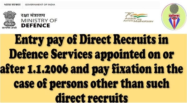 Entry pay of Direct Recruits in Defence Services appointed on or after 1.1.2006 i.r.o. TA personnel: MoD Order 