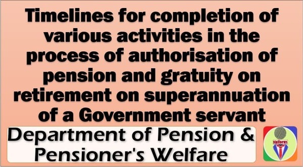 Process of authorisation of pension and gratuity on retirement on superannuation: Timelines for completion of various activities