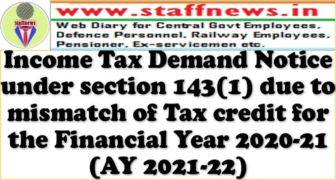 Income Tax Demand Notice under section 143(1) due to mismatch of Tax credit for the FY 2020-21 (AY 2021-22)