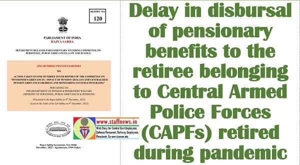Delay in disbursal of pensionary benefits to the retiree belonging to CAPFs retired during pandemic: ATR on recommendation of DRPSC