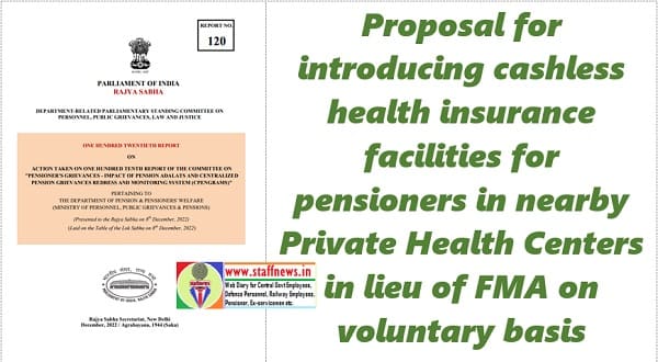 Proposal for cashless health insurance facilities for pensioners in lieu of FMA on voluntary basis: ATR on recommendation of DRPSC Proposal for cashless health insurance facilities for pensioners in lieu of FMA on voluntary basis: ATR on recommendation of DRPSC