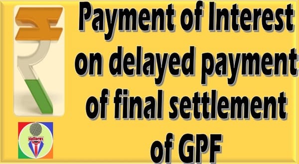 Payment of Interest on delayed payment of final settlement of GPF: CGDA