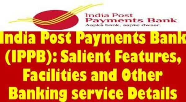 India Post Payments Bank (IPPB) – Salient Features, District Covered, Numbers of customers etc. as on 28.02.2023