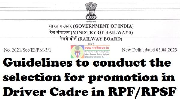 Promotion in Driver Cadre in RPF/RPSF – Guidelines to conduct the selection: Railway Board