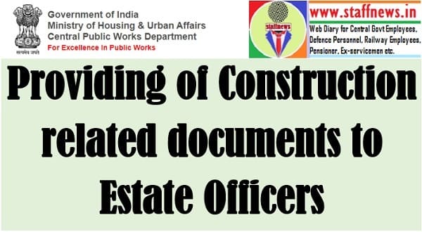 Providing of Construction related documents to Estate Officers: CPWD OM