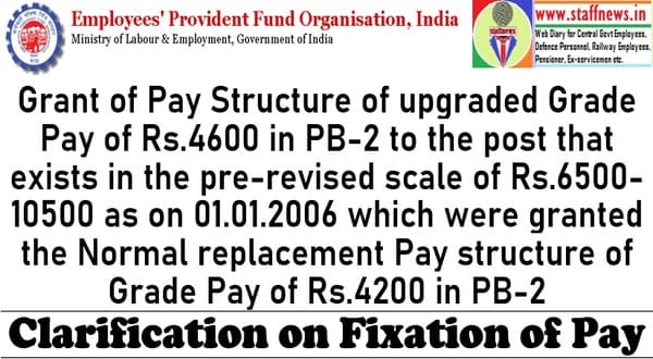 Grant of Pay Structure of upgraded Grade Pay of Rs.4600 in PB-2 – Clarification on Fixation of Pay: EPFO