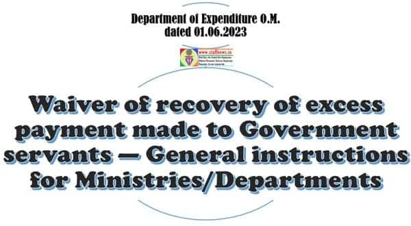 Waiver of recovery of excess payment – General instructions for Ministries/Departments by Finance Ministry