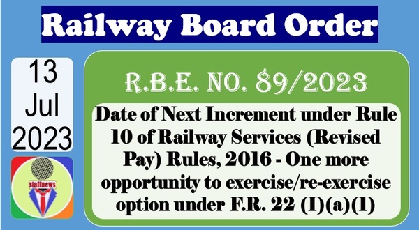 Date of Next Increment under Rule 10 of Railway Services (Revised Pay) Rules, 2016 – One more opportunity to exercise/re-exercise option vide RBE No. 84/2023