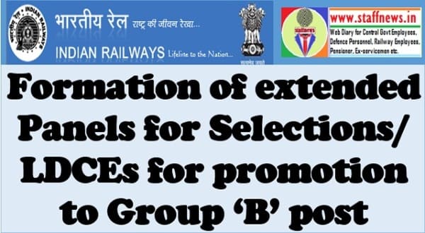 Formation of extended Panels for Selections/LDCEs for promotion to Group ‘B’ post: Railway Board Order dt 03.07.2023