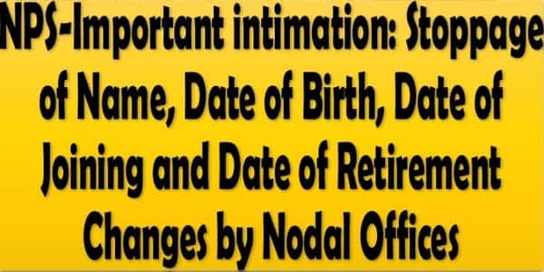 National Pension System: Stoppage of changes in Name, Date of Birth, Date of Joining and Date of Retirement by Nodal Offices