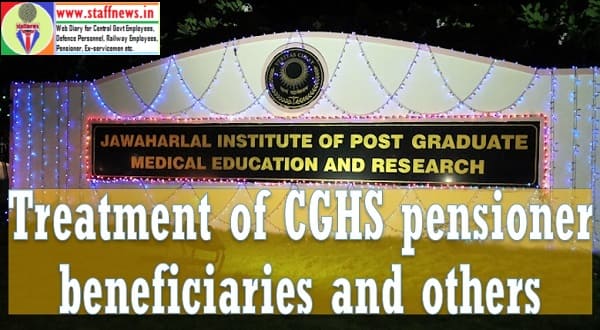 Treatment of CGHS pensioner beneficiaries and others at Jawaharlal Institute of Postgraduate Medical Education and Research (JIPMER), Puducherry