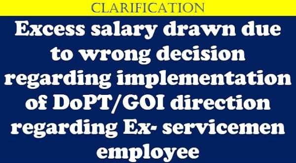 Excess salary drawn due to wrong decision regarding implementation of DoPT/GOI direction regarding Ex- servicemen employee: EPFO