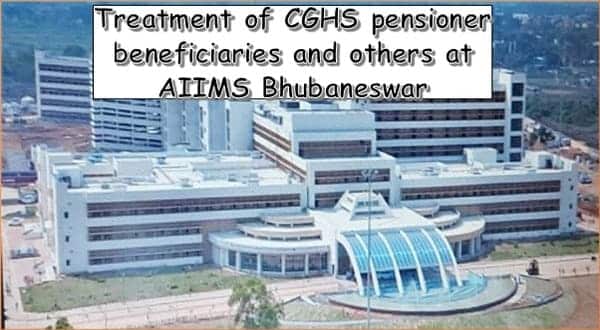 Treatment of CGHS pensioner beneficiaries and others at AIIMS Bhubaneswar