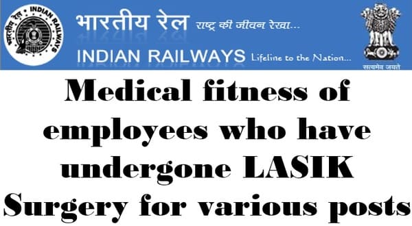 Medical fitness of employees who have undergone LASIK Surgery for various posts: Railway Board