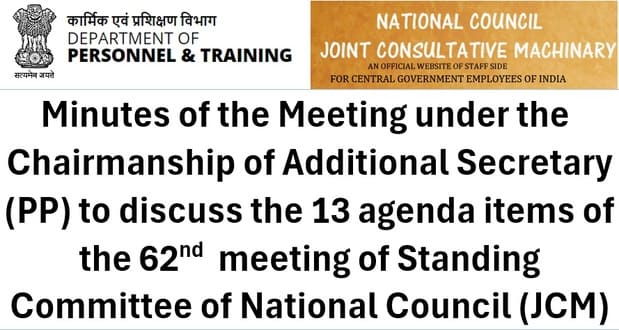 62nd meeting of Standing Committee of National Council (JCM) to discuss 13 agenda items under the Chairmanship of Additional Secretary (PP): Minutes of the Meeting 