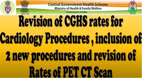 CGHS Package rates code Number – Revision of CGHS rates for Cardiology procedures inclusion of two new procedure and revision of rates PET CT Scan