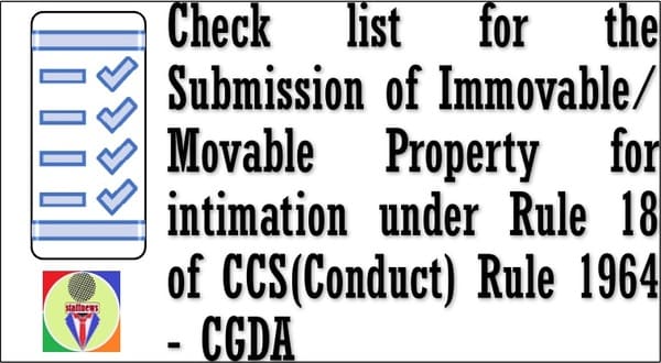 Check list for the Submission of Immovable/Movable Property case for intimation under Rule 18 of CCS(Conduct) Rule 1964: CGDA