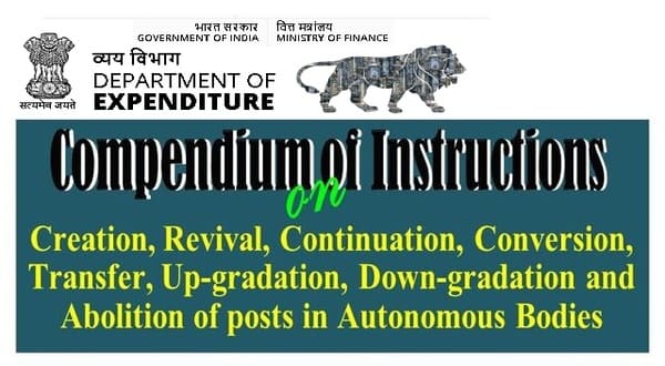 Compendium of instructions for Creation, Revival, Continuation, Conversion, Transfer, Up-gradation, Down-gradation and Abolition of posts in Autonomous Bodies under Central Government: DoE O.M. dt 04.01.2023