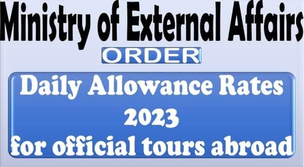 Daily Allowance Rates for official tours abroad: MEA Order