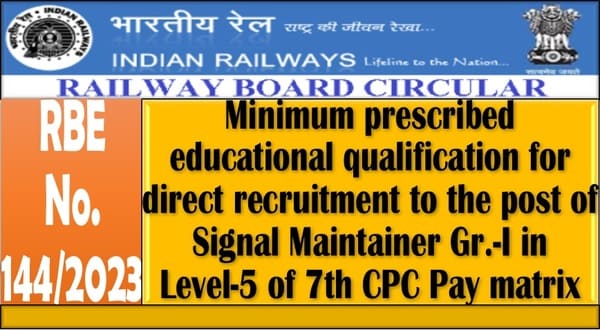 Minimum educational qualification for direct recruitment to the post of Signal Maintainer Gr.-I in Level-5 of 7th CPC Pay matrix : RBE No. 144/2023