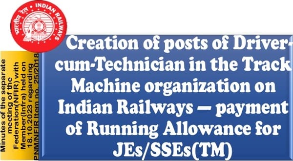 Payment of Running Allowance for JEs/SSEs(TM) operating Track Machines:  Minutes of the meeting on PNM/NFIR Item no. 25/2018