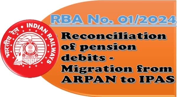 Reconciliation of pension debits – Migration from ARPAN to IPAS: Railway Board RBA No.01/2024