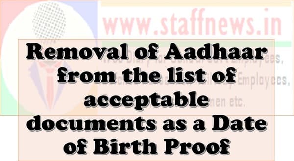 Removal of Aadhaar from the list of acceptable documents as a Date of Birth Proof
