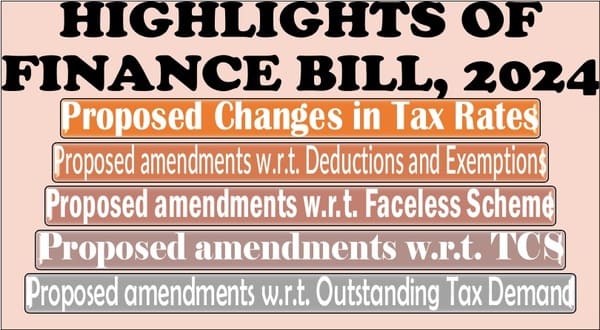 Highlights of Finance Bill, 2024: Tax Rate Changes, Deductions, Faceless Scheme, TCS, and Outstanding Tax Demand Amendments