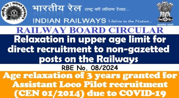 Relaxation in upper age limit of 3 years granted for Assistant Loco Pilot recruitment (CEN 01/2014) due to COVID-19: RBE No. 08/2024