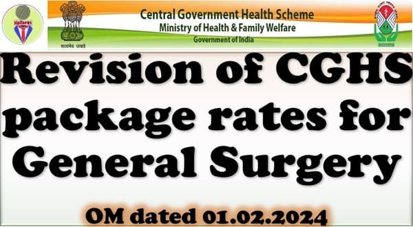 Revision of CGHS package rates for General Surgery: CGHS OM dated 01.02.2024