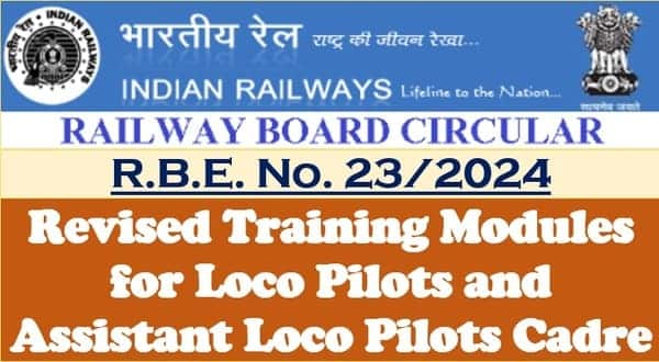 Revised Training Modules for Loco Pilots and Assistant Loco Pilots Cadre: Railway Board RBE No. 23/2024