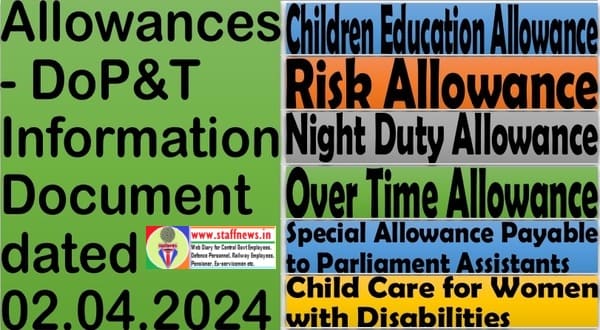 Allowances – Children Education, Risk, Night Duty, Over Time, Parliament Assistants, Child Care for Women with Disabilities: DoP&T Information Document dated 02.04.2024