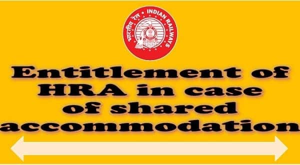 Entitlement of HRA in case of shared accommodation: Railway Board Order