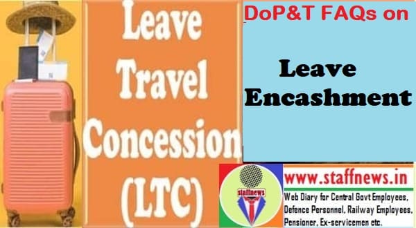 Leave Encashment under CCS (LTC) Rules, 1988 – FAQ, clarifications/ modifications in the LTC instructions: DoPT O.M.