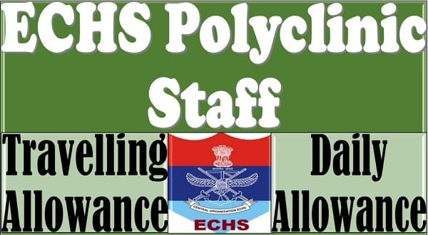Travelling Allowances & Daily Allowances (TA&DA) for ECHS Polyclinic Staff: D/o Ex-Servicemen Welfare Order