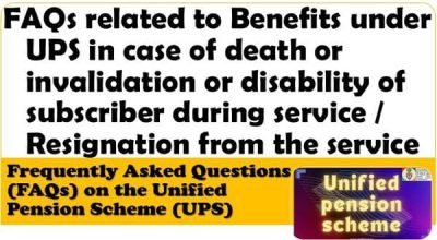 FAQs related to Benefits under UPS in case of death or invalidation or disability of subscriber during service / Resignation from the service 1 FAQs-on-benefits-under-UPS-on-death