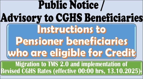 Advisory to CGHS Beneficiaries – Instructions to Pensioner beneficiaries who are eligible for Credit – Revised Rates implementation Advisory to CGHS Beneficiaries – Instructions to Pensioner beneficiaries who are eligible for Credit – Revised Rates implementation