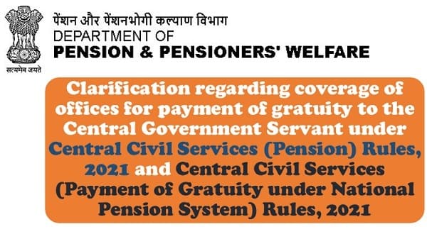 Clarification regarding coverage of offices for payment of gratuity for enhancement of maximum limit to Rs.25 Lakh under under CCS Pension Rules, 2021