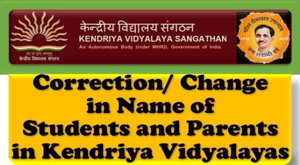 Correction/ Change in Name of Students and Parents in Kendriya Vidyalayas: KVS Order Correction/ Change in Name of Students and Parents in Kendriya Vidyalayas: KVS Order