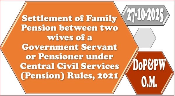 Settlement of Family Pension between two wives of a Government Servant or Pensioner under CCS (Pension) Rules, 2021