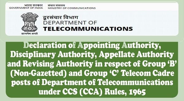 Appointing Authority, Disciplinary Authority, Appellate Authority and Revising Authority i.r.o. Gp B(NG) & C Telecom Cadre posts under CCS (CCA) Rules Appointing Authority, Disciplinary Authority, Appellate Authority and Revising Authority i.r.o. Gp B(NG) & C Telecom Cadre posts under CCS (CCA) Rules