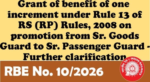 Grant of benefit of one increment on promotion from Sr. Goods Guard to Sr. Passenger Guard – Clarification: RBE No. 10/2026 Grant of benefit of one increment on promotion from Sr. Goods Guard to Sr. Passenger Guard – Clarification: RBE No. 10/2026