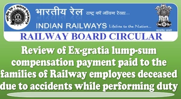 Review of Ex-gratia lump-sum compensation payment paid to the families of Railway employees Review of Ex-gratia lump-sum compensation payment paid to the families of Railway employees