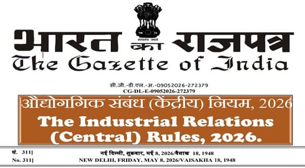 The Industrial Relations (Central) Rules, 2026 – Notification No. G.S.R. 342(E) dated 08.05.2026 The Industrial Relations (Central) Rules, 2026 – Notification No. G.S.R. 342(E) dated 08.05.2026